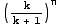(k/(k + 1))^n