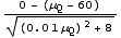 (0 - (μ_Q - 60))/((0.01 μ_Q)^2 + 8)^(1/2)