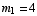 m_1 = 4