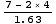 (7 - 2×4)/1.63
