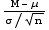 (M - μ)/(σ/n^(1/2))