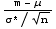 (m - μ)/(σ^*/n^(1/2))