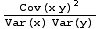 Cov(x y)^2/(Var(x) Var(y))