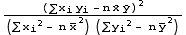(∑x_iy_i - nOverscript[x, _] Overscript[y, _])^2/((∑x_i^2 - nOverscript[x, _ ]^2) (∑y_i^2 - nOverscript[y, _ ]^2))