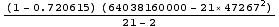 ((1 - 0.720615) (64038160000 - 21×47267^2))/(21 - 2)