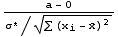 (a - 0)/(σ^*/(∑ (x_i - Overscript[x, _])^2)^(1/2))