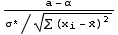 (a - α)/(σ^*/(∑ (x_i - Overscript[x, _])^2)^(1/2))