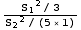 (S_1^2/3)/(S_2^2/(5×1))